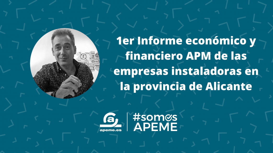 Primer informe económico y financiero APEME de las empresas instaladoras en la provincia de Alicante