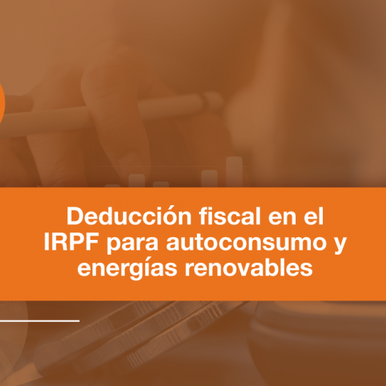 Deducción fiscal en el IRPF para autoconsumo y energías renovables 2024