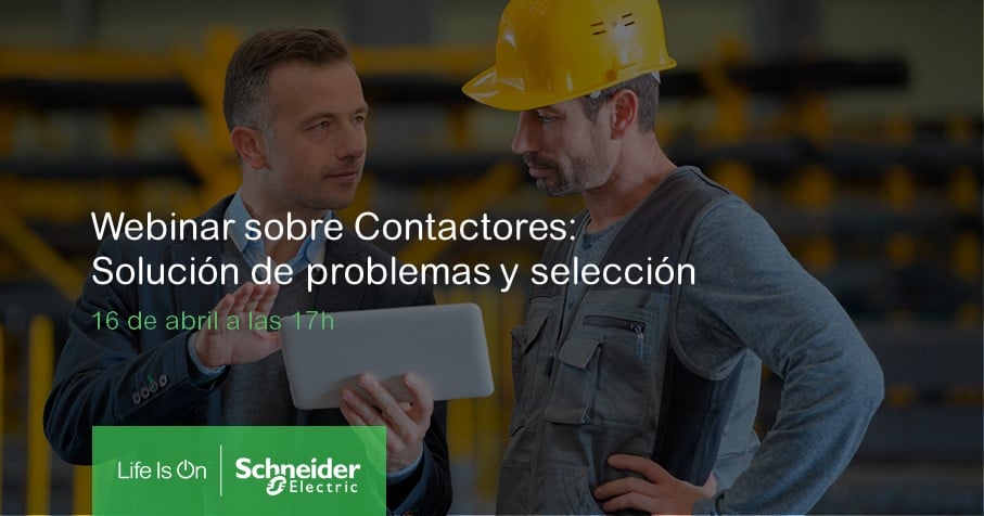 Webinar Schneider: Contactores: Solución de problemas y selección
