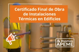 Cuenta con APEME para elaborar tus Certificados de Instalaciones Térmicas (RITE)