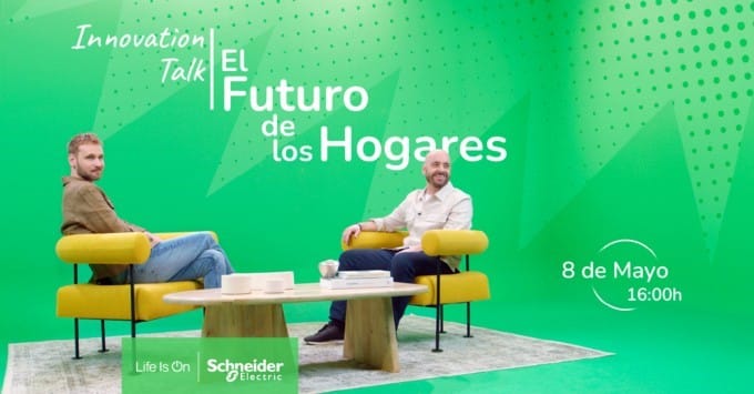 Schneider Electric mostrará su integración “todo en uno” en el evento virtual Innovation Talk: El futuro de los Hogares